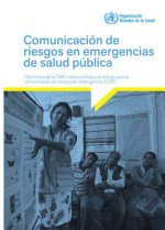 Communicating Risk in Public Health Emergencies: A Who Guideline for Emergency Risk Communication (Erc) Policy and Practice