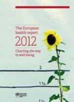 The European Health Report 2012: Charting the Way to Well-Being