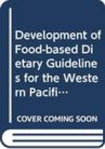 Development of Food-Based Dietary Guidelines for the Western Pacific Region: The Shift from Nutrients and Food Groups to Food Availability, Traditiona