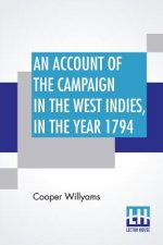 Account Of The Campaign In The West Indies, In The Year 1794