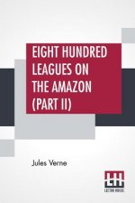 Eight Hundred Leagues On The Amazon (Part II)