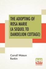 Adopting Of Rosa Marie (A Sequel To Dandelion Cottage)