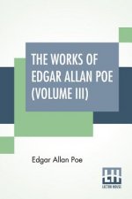 Works Of Edgar Allan Poe (Volume III)