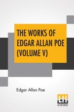 Works Of Edgar Allan Poe (Volume V)