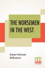 Norsemen In The West; Or America Before Columbus.