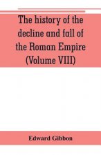 history of the decline and fall of the Roman Empire (Volume VIII)