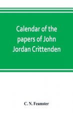 Calendar of the papers of John Jordan Crittenden