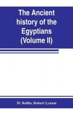 ancient history of the Egyptians, Carthaginians, Assyrians, Medes and Persians, Grecians and Macedonians (Volume II)