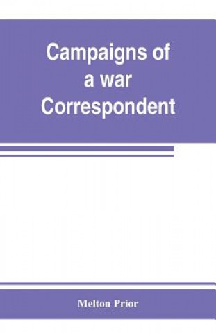 Campaigns of a war correspondent