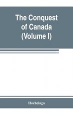 conquest of Canada (Volume I)