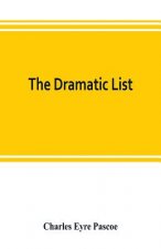 dramatic list; a record of the principal performances of living actors and actresses of the British stage