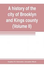 history of the city of Brooklyn and Kings county (Volume II)