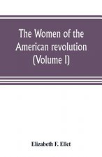 women of the American revolution (Volume I)