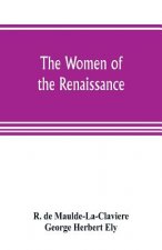 women of the renaissance; a study of feminism