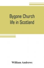 Bygone church life in Scotland