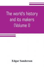 world's history and its makers (Volume I)