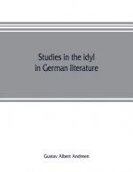 Studies in the idyl in German literature
