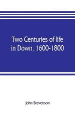 Two centuries of life in Down, 1600-1800