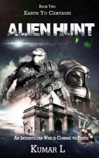 Earth To Centauri - Alien Hunt: An Interstellar War is Coming to Earth