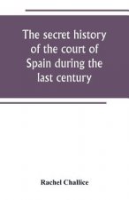 secret history of the court of Spain during the last century