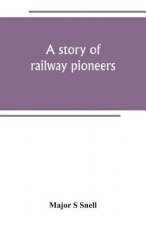 story of railway pioneers; being an account of the inventions and works of Isaac Dodds and his son Thomas Weatherburn Dodds