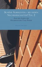 Schöne Aussichten - bei diesen Nachbarschaften! Teil 2