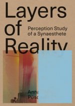 Anna Püschel: Layers of Reality: Perception Study of a Synaesthete