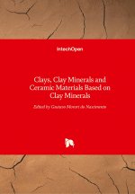 Clays, Clay Minerals and Ceramic Materials Based on Clay Minerals