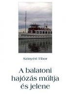 A Balatoni Hajózás Múltja És Jelene
