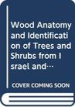 Wood Anatomy and Identification of Trees and Shrubs from Israel and Adjacent Regions