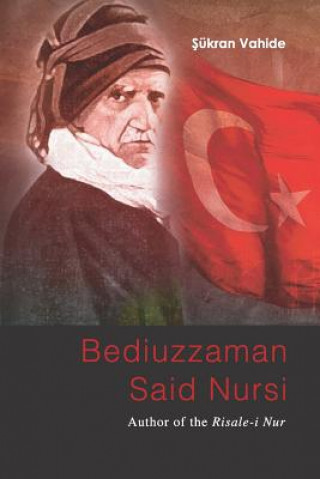 Bediuzzaman Said Nursi: Author of the Risale-i Nur (Sukran Vahide)()