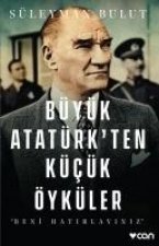 Büyük Atatürkten Kücük Öyküler