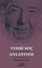 Vehbi Koc Anlatiyor