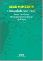 Osmanlida Son Fasil-Savas, Devrim Ve Ortadogunun Sekillenisi 1908 - 1923