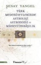 Türk Medeniyetlerinde Astroloji, Astronomi ve Müneccimbasilik