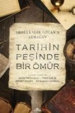 Tarihin Pesinde Bir Ömür - Abdülkadir Özcana Armagan