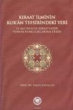 Kiraat Ilminin Kuran Tefsirindeki Yeri ve Mütevatir Kiraatlarin Yorum Farkliliklarina Etkisi