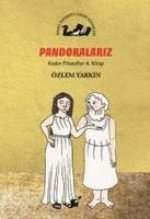 Pandoralariz - Kadin Filozoflar 4. Kitap