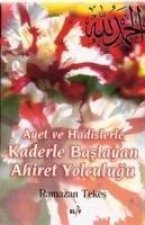 Ayet Ve Hadislerle Kaderle Basliyan Ahiret Yolculugu