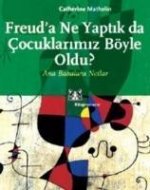 Freuda Ne Yaptik da Cocuklarimiz Böyle Oldu