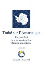 Rapport final de la trente-cinqui?me Réunion consultative du Traité sur l'Antarctique - Volume II