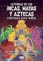 Leyendas de Los Incas, Mayas Y Aztecas Contada Para Ni?os