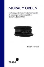 Moral y orden: Sentidos y prácticas en la transformación de los comportamientos públicos (Santa Fe, 1856-1890)