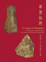 Legacy of Elegance - Oracle Bones Collection from The Chinese University of Hong Kong
