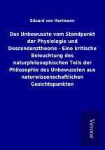 Das Unbewusste vom Standpunkt der Physiologie und Descendenztheorie - Eine kritische Beleuchtung des naturphilosophischen Teils der Philosophie des Un