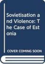 Sovietisation and Violence: The Case of Estonia: