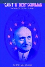 SAINT ROBERT SCHUMAN - Une aur?ole pour l'Europe