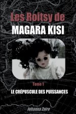 Les Roitsy de Magara Kisi - T1: Le Crépuscule des Puissances
