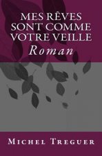 Mes reves sont comme votre veille: Roman