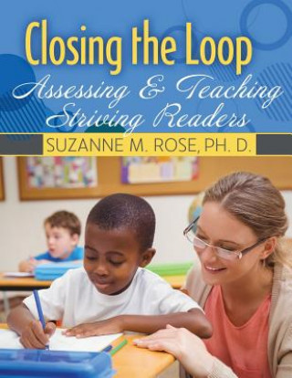Closing the Loop: Assessing and Teaching Striving Readers